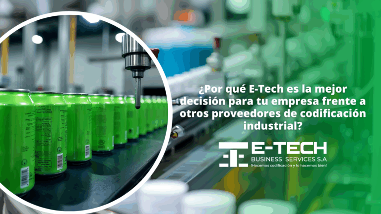 ¿Por qué E-Tech es la mejor decisión para tu empresa frente a otros proveedores de codificación industrial?