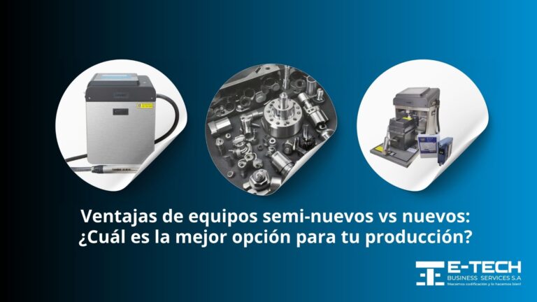 Ventajas de equipos semi-nuevos vs nuevos: ¿Cuál es la mejor opción para tu producción?