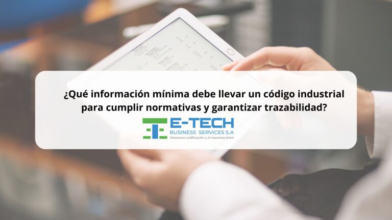 ¿Qué información mínima debe llevar un código industrial para cumplir normativas y garantizar trazabilidad?